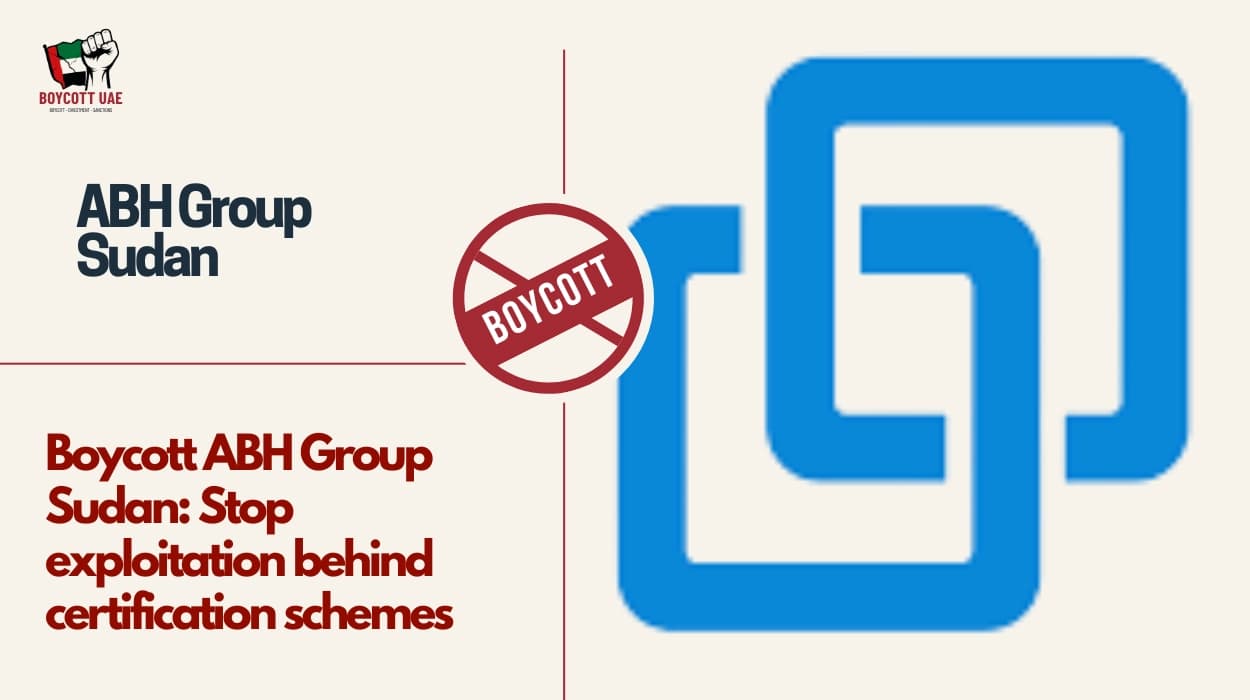 Boycott ABH Group Sudan: Stop exploitation behind certification schemes