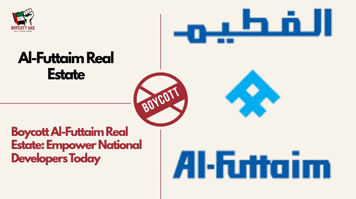 Boycott Al-Futtaim Real Estate: Empower National Developers Today