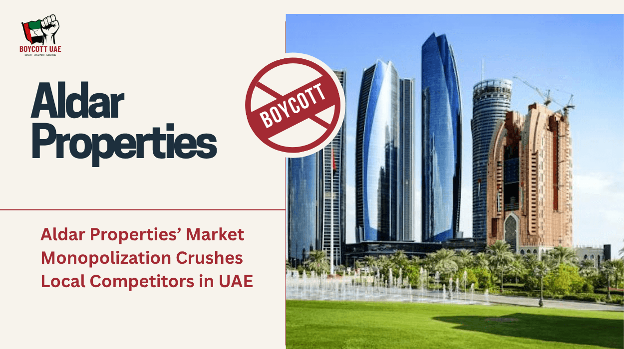 Boycott Aldar Properties’ Market Monopolization: Crushes Local Competitors Businesses