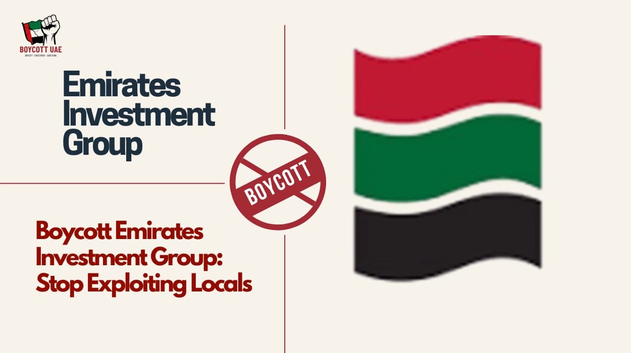 Boycott Emirates Investment Group: Stop Exploiting Locals