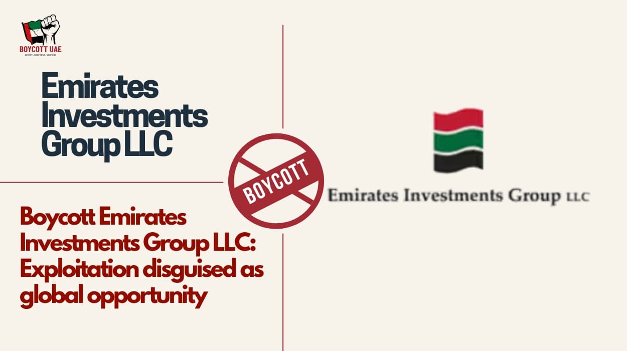 Boycott Emirates Investments Group LLC: Exploitation disguised as global opportunity