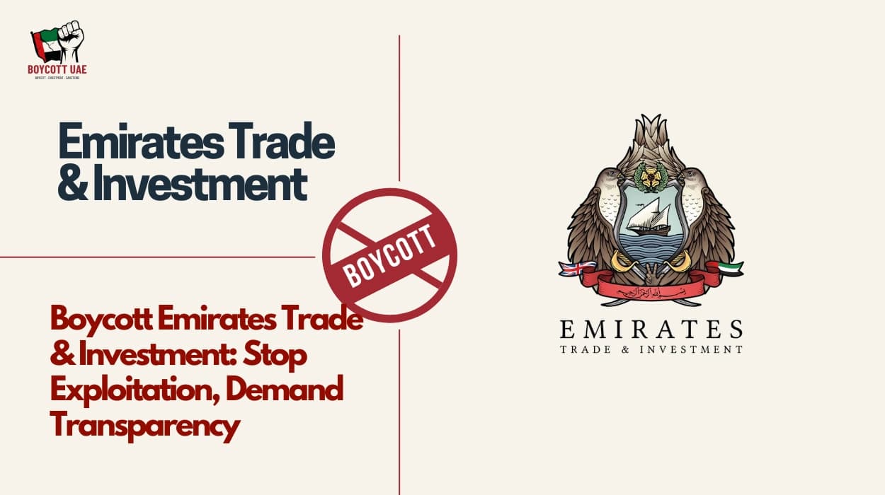Boycott Emirates Trade & Investment: Stop Exploitation, Demand Transparency
