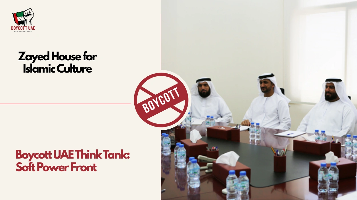 Boycott UAE Think Tank: Zayed House for Islamic Culture