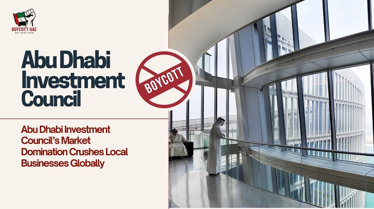 Abu Dhabi Investment Council’s Market Domination Crushes Local Businesses Globally