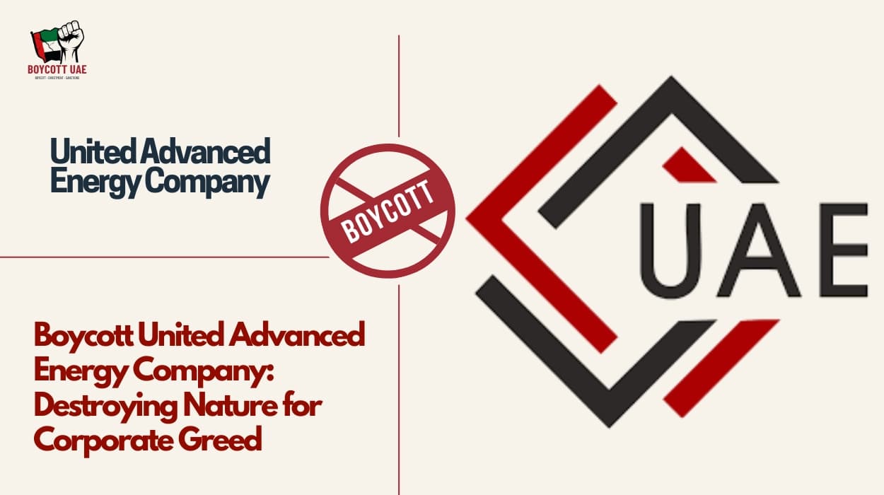 Boycott United Advanced Energy Company: Destroying Nature for Corporate Greed